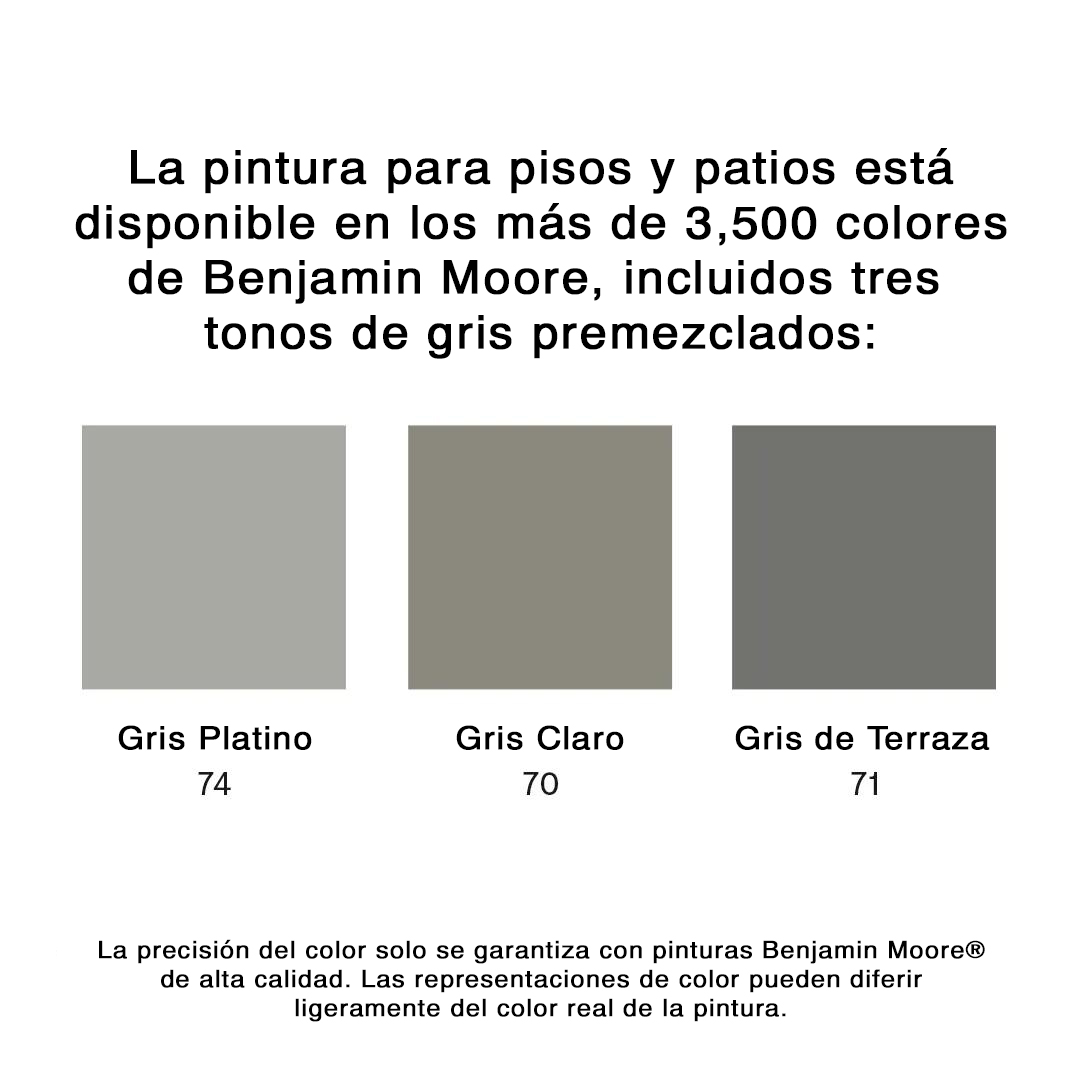 Benjamin Moore para piso y patio, disponible en más de tres mil quinientos colores de pintura, incluye grises premezclados: Gris Platino, Gris Claro y Gris de Terraza.